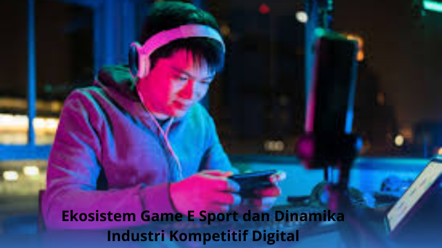 Ekosistem Game E Sport