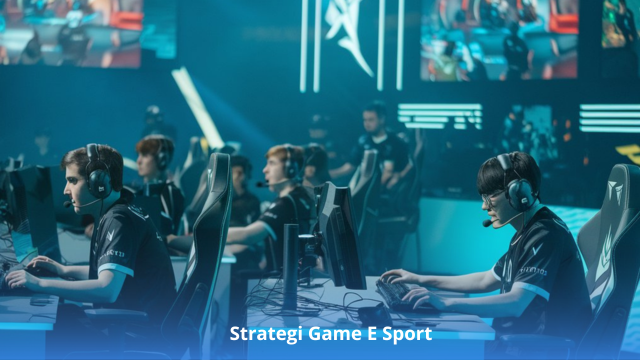 Strategi Game E Sport