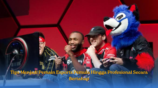 Tips Menjadi Pemain Esport
